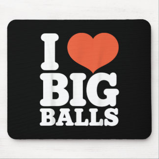 I Love Big Balls, Hetero Women Gay Men Lovers Ball Mouse Pad