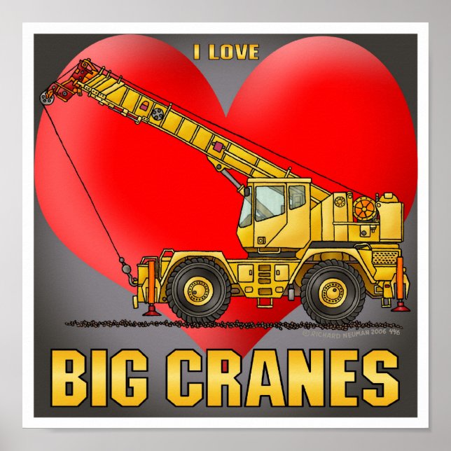 I Love Big Cranes Poster Print (Front)