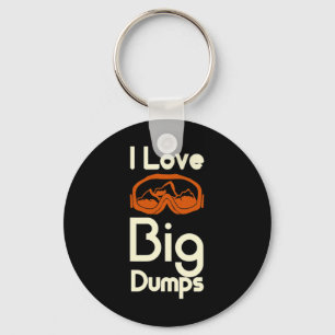 I Love Big Dumps Snowboarding Ski Goggles Keychain
