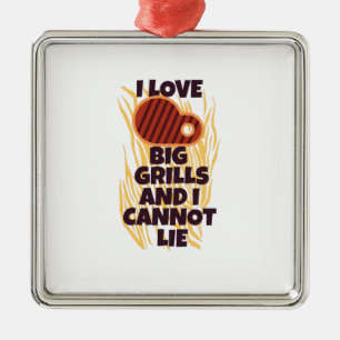 I love big grills and I cannot lie Metal Ornament