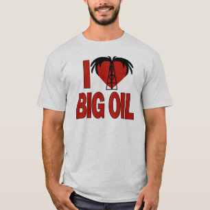 I love big oil T-Shirt