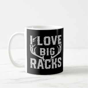 I Love Big Racks Funny Deer Elk Buck Hunting Hunte Coffee Mug
