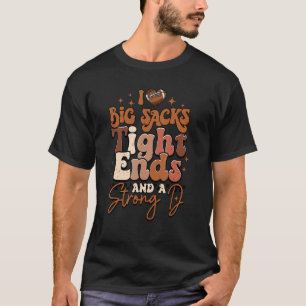 I Love Big Sacks Tight Ends and A Strong D Footba T-Shirt