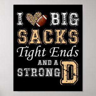 I Love Big Sacks Tight Ends And Strong D - Heart F Poster