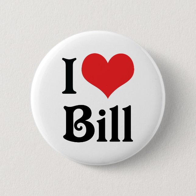 I Love Bill 2 Inch Round Button (Front)