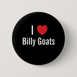 I love Billy Goats 2 Inch Round Button
