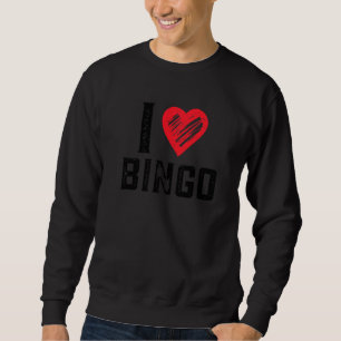 I Love Bingo Funny Bingo  Funny Bingo  4 Sweatshirt