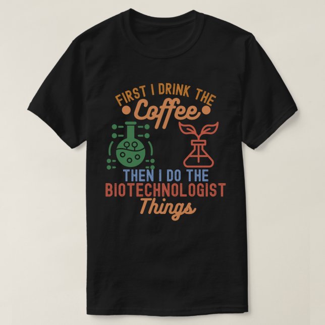 I Love Biotechnology, Biotechnology Quotes2 T-Shirt (Design Front)