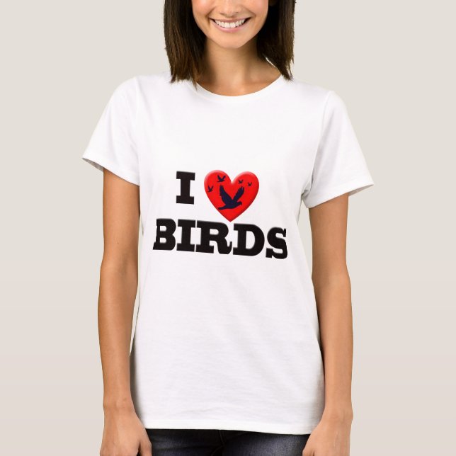 I LOVE BIRDS T-Shirt (Front)