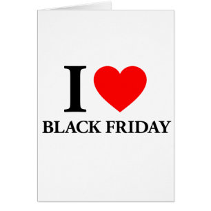I Love Black Friday