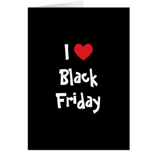 I Love Black Friday Card