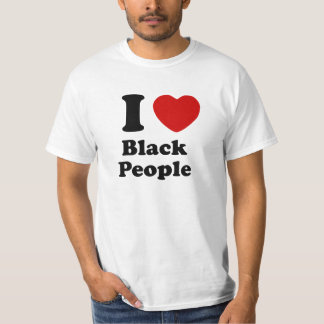 I Love Black People T-Shirt