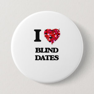 I Love Blind Dates 3 Inch Round Button