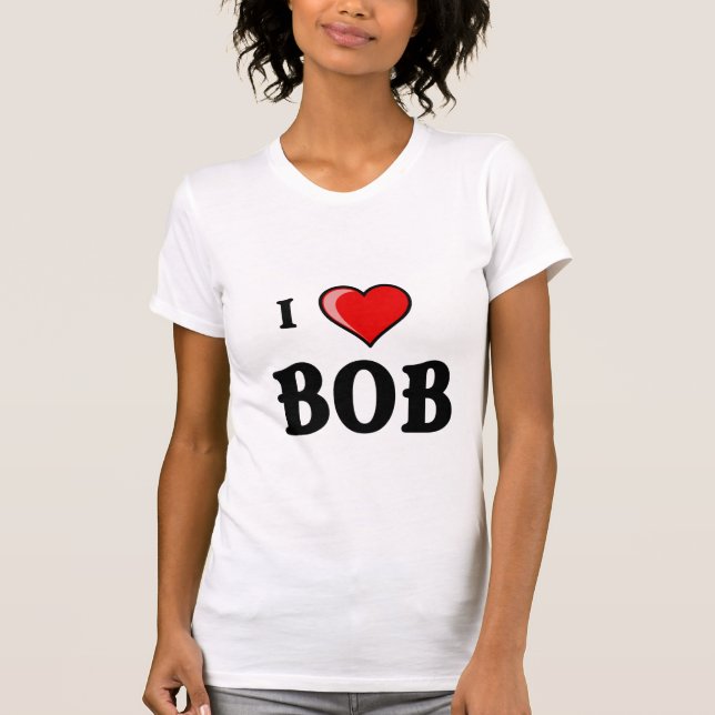 I Love Bob T-Shirt (Front)