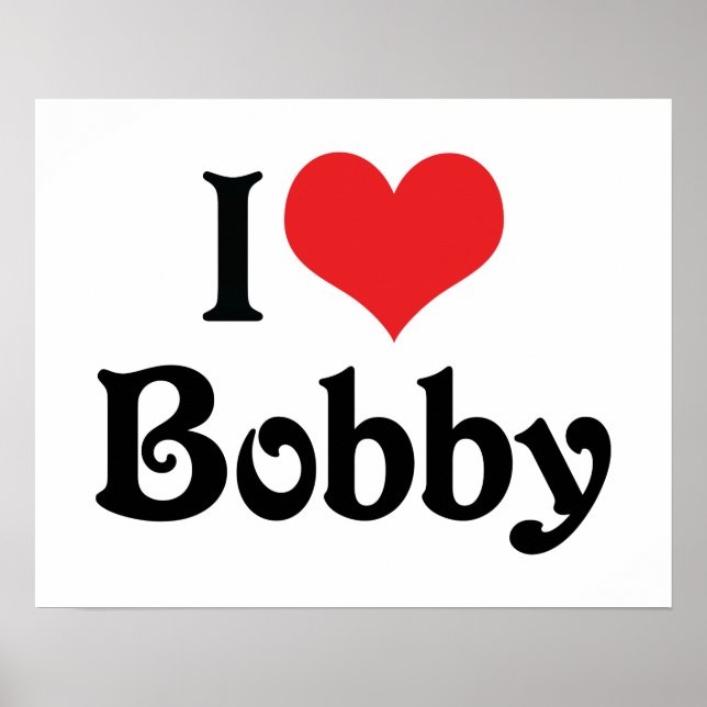 I Love Bobby Poster (Front)