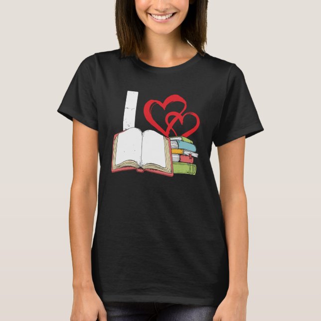 I Love Books Book Library Education Read Reading R T-Shirt (Front)