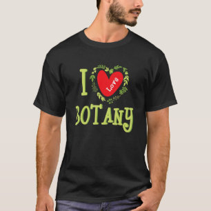 I Love Botany Plant Botanist Gardening T-Shirt
