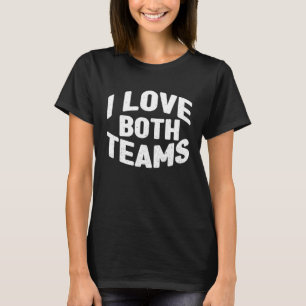 I Love Both Teams Sports Game Day Group  Game T-Shirt