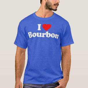 I Love Bourbon Heart _ Funny  T-Shirt