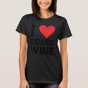 I Love Boxed Wine Cheap Wine 2 T-Shirt
