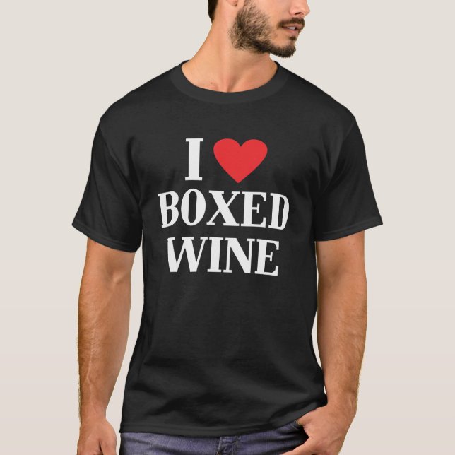 I Love Boxed Wine Cheap Wine  3 T-Shirt (Front)