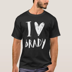 I Love BRADY Boyfriend Funny and Cute Birthday Fam T-Shirt