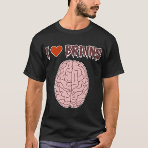 I Love Brains T-Shirt