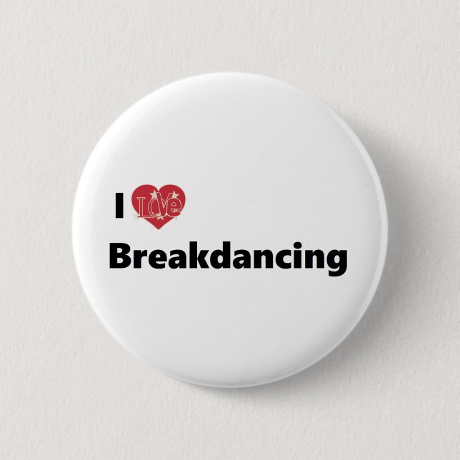 I Love Breakdancing 2 Inch Round Button (Front)