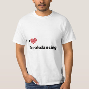 I Love Breakdancing T-Shirt