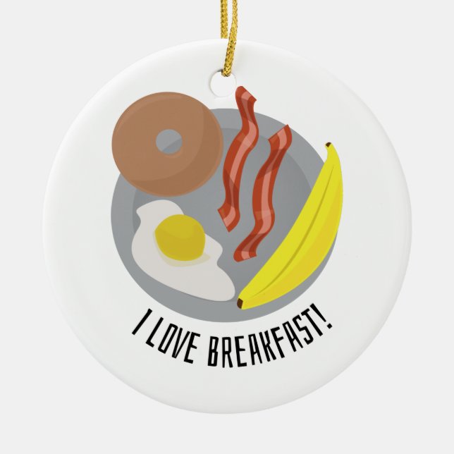 I Love Breakfast Ceramic Ornament (Front)