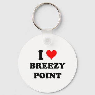 I Love Breezy Point Keychain