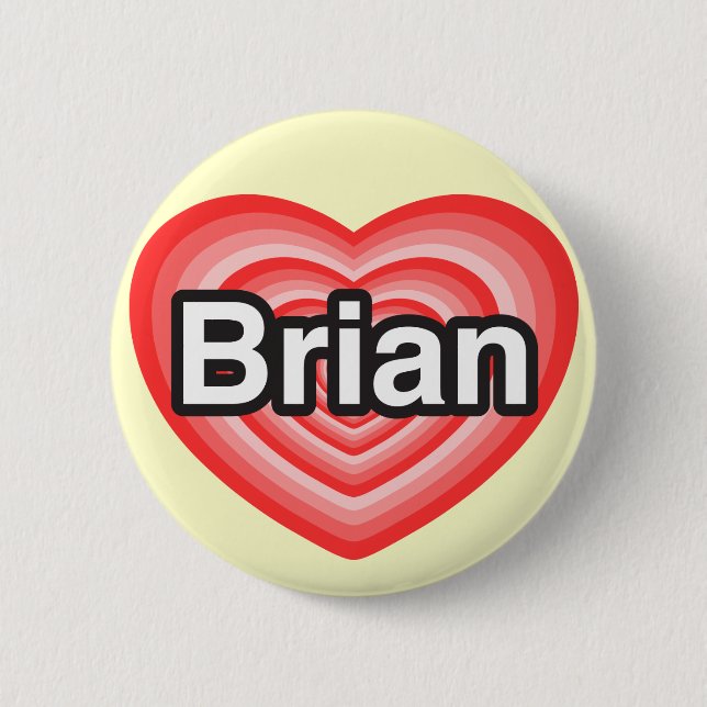 I love Brian. I love you Brian. Heart 2 Inch Round Button (Front)