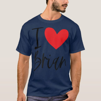 I Love Brian Name Heart Personalized Men Guy BFF F T-Shirt