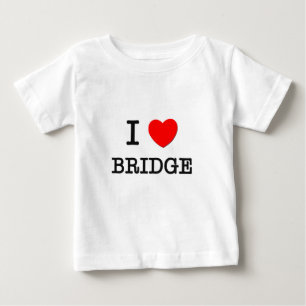 I LOVE BRIDGE BABY T-Shirt