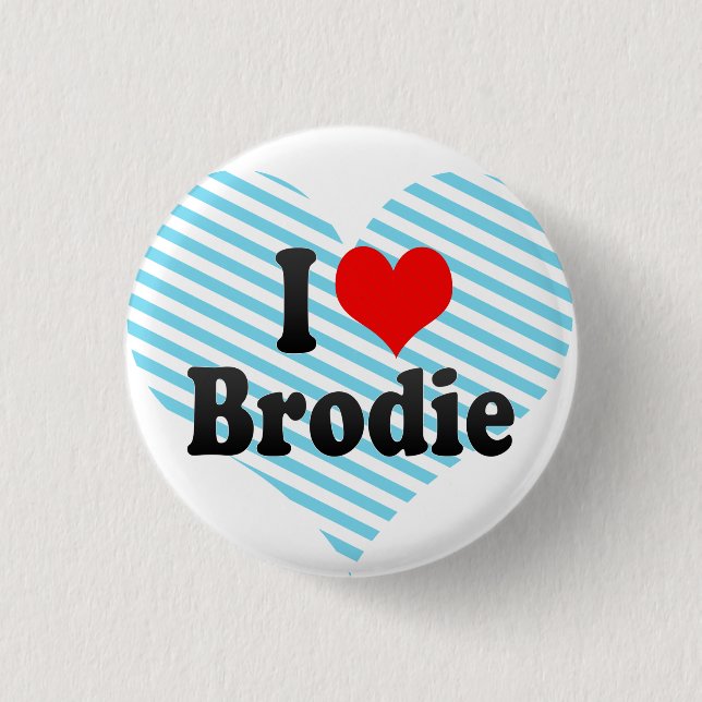 I love Brodie 1 Inch Round Button (Front)