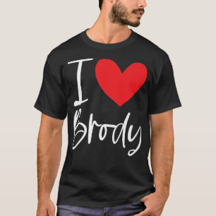 I Love Brody Name Personalized Girl Woman BFF Frie T-Shirt