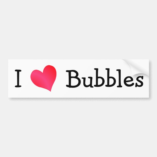 I Love Bubbles Bumper Sticker (Front)