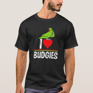I Love Budgies  Cute Bird Meme Parrot Mom Dad T-Shirt