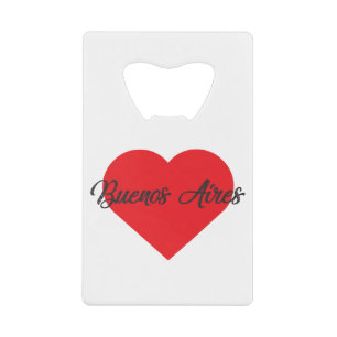 I Love Buenos Aires - Argentina Credit Card Bottle Opener