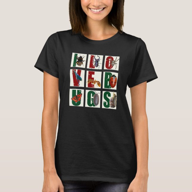 I Love Bugs Entomology Bugs Bee Beetles Butterfly  T-Shirt (Front)