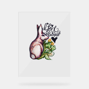 I love Bunnies Fun Bunny Rabbit artwork Acrylic Sign