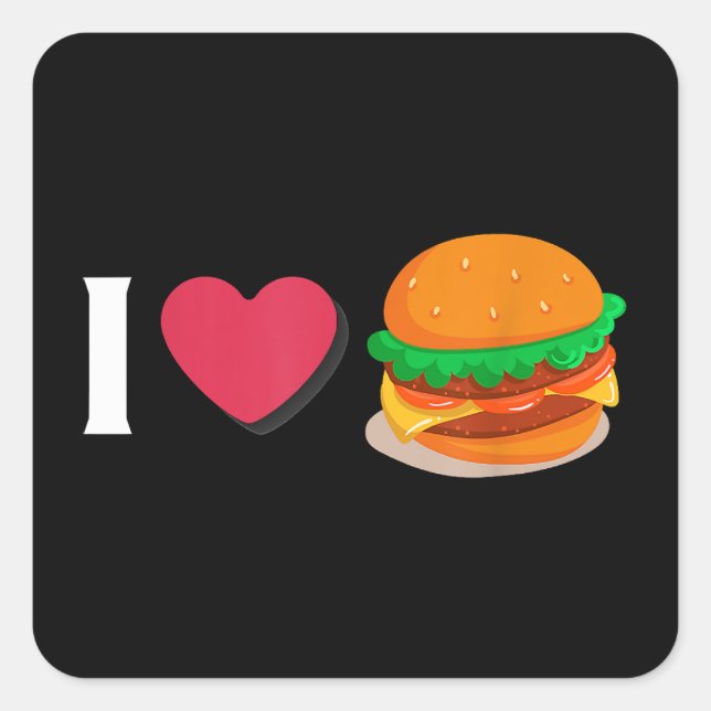 I Love Burger Cheeseburger Unhealthy Eating  Square Sticker (Front)