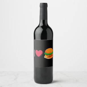 I Love Burger Cheeseburger Unhealthy Eating Wine Label