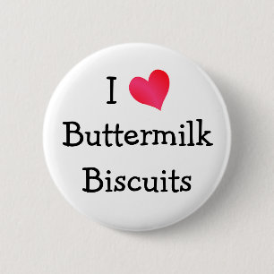 I Love Buttermilk Biscuits 2 Inch Round Button