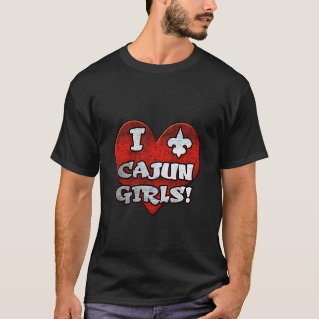 I LOVE CAJUN GIRLS 2 T-Shirt (Front)