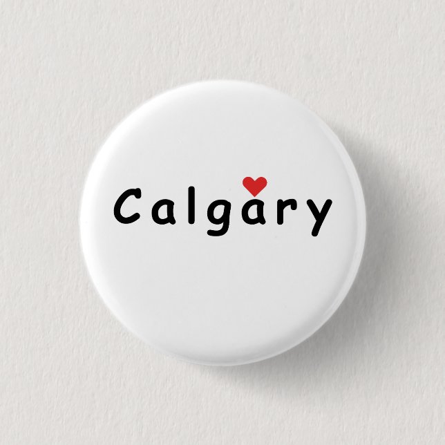 I love Calgary 1 Inch Round Button (Front)