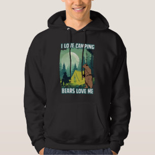 I love camping, bears love me. Funny bear quote Hoodie
