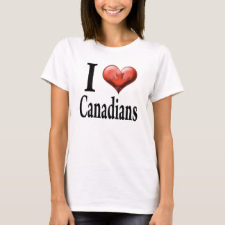 I Love Canadians T-Shirt
