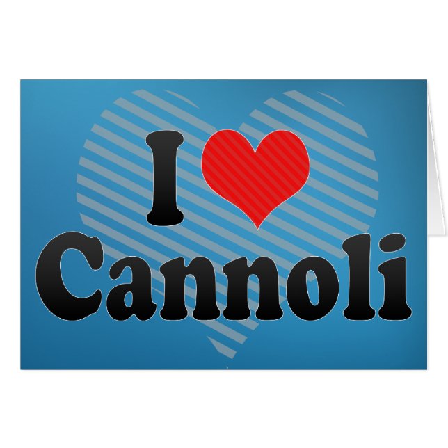 I Love Cannoli (Front Horizontal)