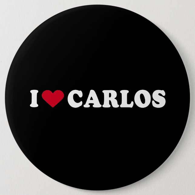 I LOVE CARLOS 6 INCH ROUND BUTTON (Front)